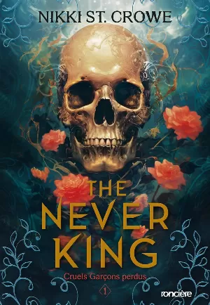 Nikki St. Crowe - Cruels garçons perdus, Tome 1 : The Never King